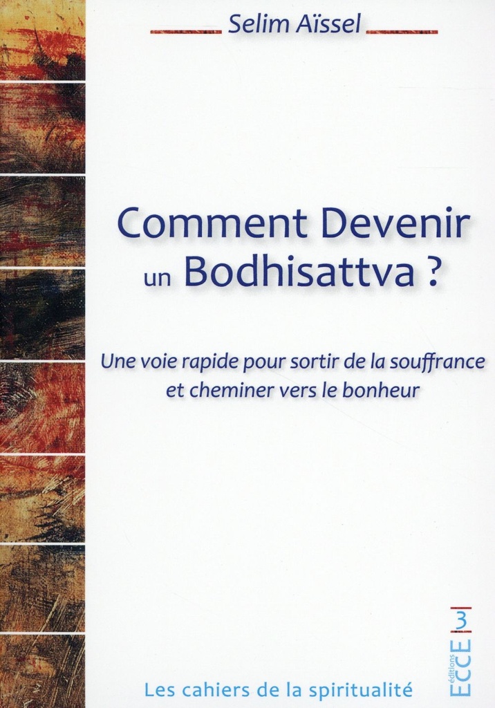 [épuisé] Comment devenir un Bodhisattva ? Une voie rapide pour sortir de la souffrance et cheminer vers le bonheur