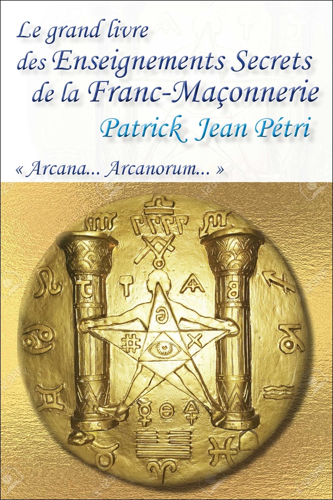 Le grand livre des Enseignements Secrets de la Franc-Maçonnerie - Arcana... Arcanorum