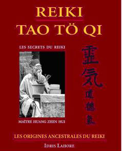 [épuisé] Reiki Tao Tö Qi, des Origines ancestrales aux Secrets du Reiki, Idris Lahore