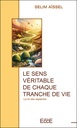 Le sens véritable de chaque tranche de vie
