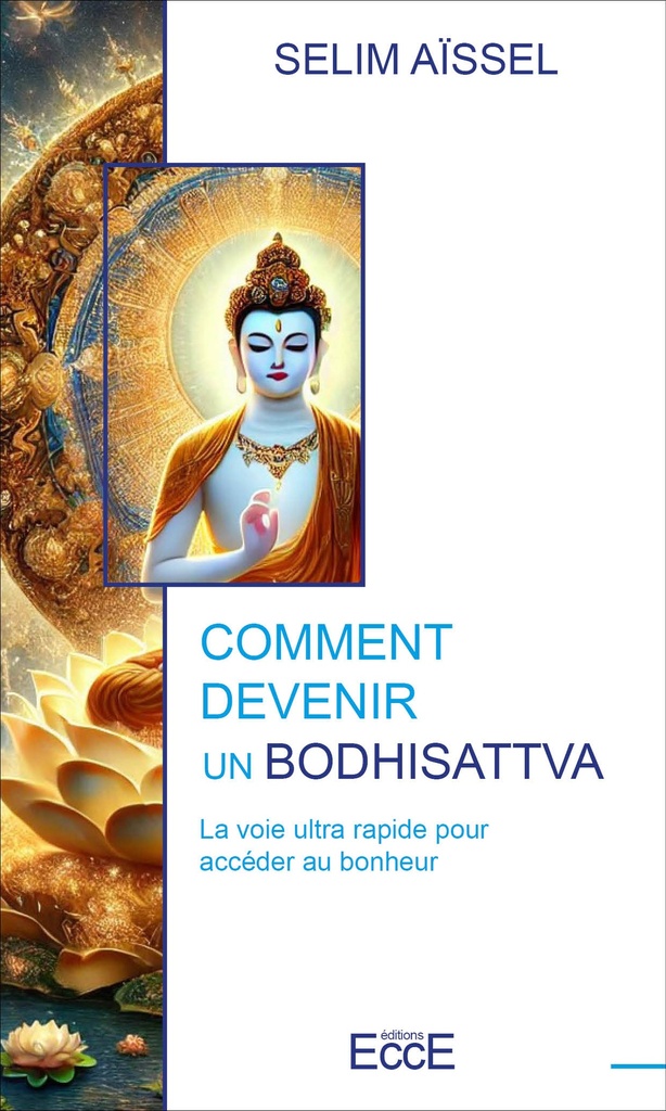 [9782351954225] Comment devenir un Bodhisattva - La voie ultra rapide pour accéder au bonheur