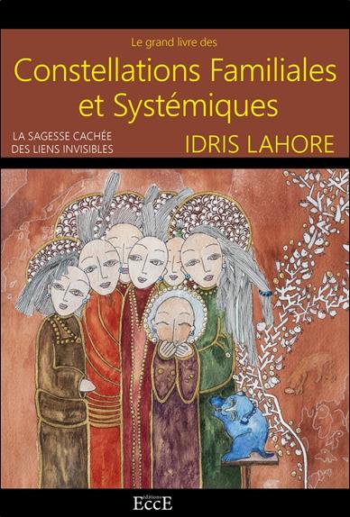 Constellations familiales et systémiques - La sagesse cachée des liens invisibles